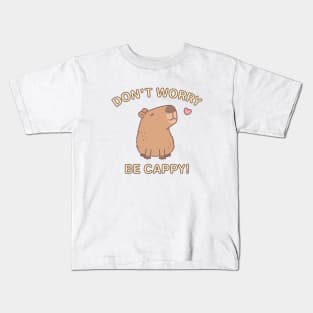 Cute Capybara Dont Worry Be Cappy Kids T-Shirt